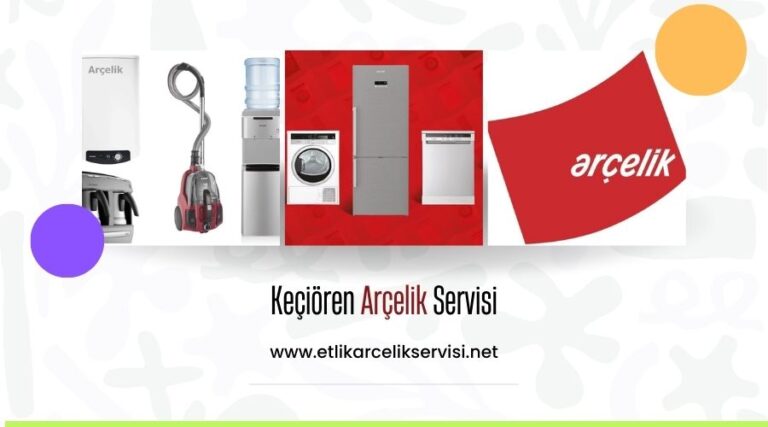 Keçiören Arçelik Servisi – Televizyon Servisinde Uygun Fiyatlar