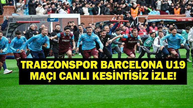 Trabzonspor U19 Barcelona Maçı Canlı İzle! Trabzonspor U19’dan Tarihi Başarı!