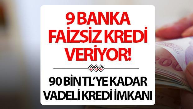 FAİZSİZ KREDİ VEREN BANKALAR 2025: 9 farklı bankadan 90 bin TL’ye kadar sıfır faizli kredi imkanı!