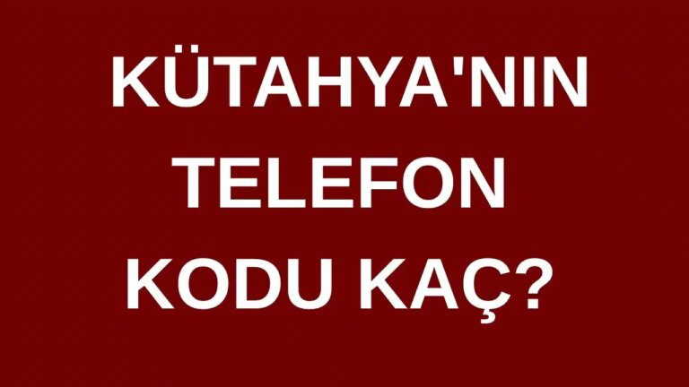 Kütahya’nın telefon kodu kaç? Kütahya’nın alan kodu kaç? – Son Dakika Türkiye Haberleri
